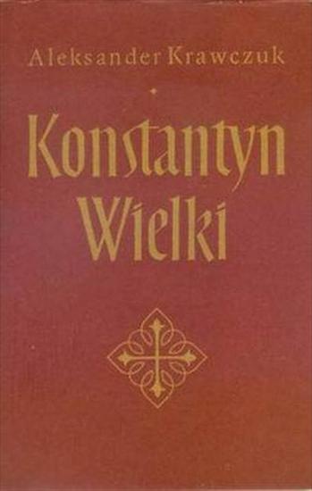 Aleksander Krawczuk - Konstantyn Wielki - okładka książki2.jpg