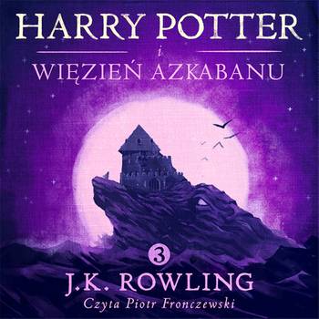 3. Harry Potter i Więzień Azkabanu J.K. Rowling - Harry Potter i Więzień Azkabanu.jpg