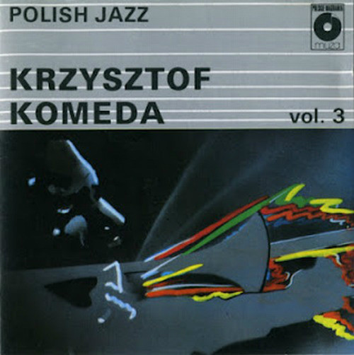 1989 - Polish Jazz Vol. 3 - Krzysztof Komeda - 1989 - Polish Jazz Vol. 3 - Krzysztof Komeda.jpg